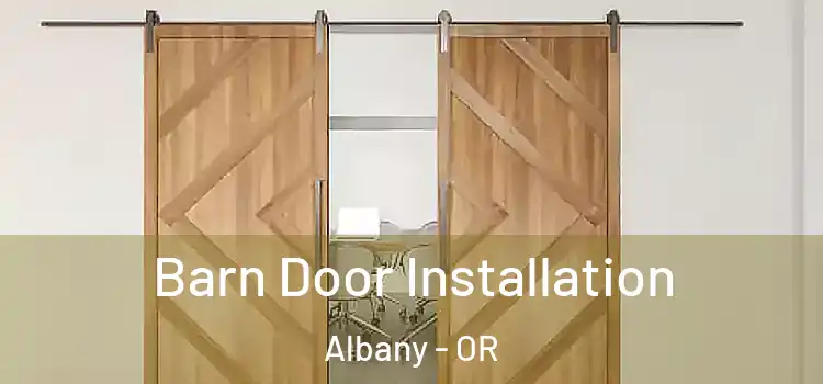 Barn Door Installation Albany - OR