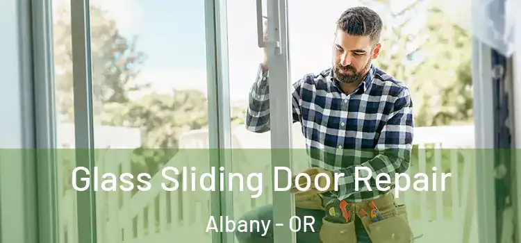 Glass Sliding Door Repair Albany - OR