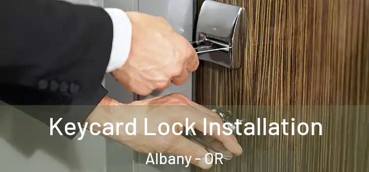 Keycard Lock Installation Albany - OR