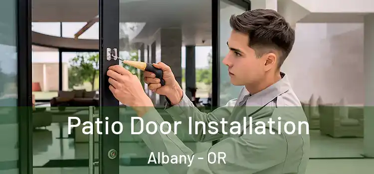 Patio Door Installation Albany - OR
