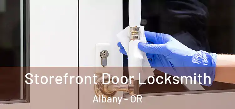 Storefront Door Locksmith Albany - OR